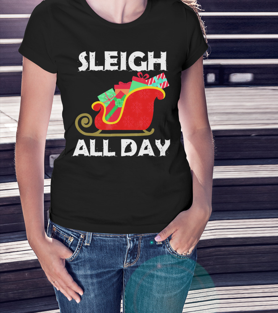 Sleigh All Day Christmas Gifts Santa Sleigh T-Shirt