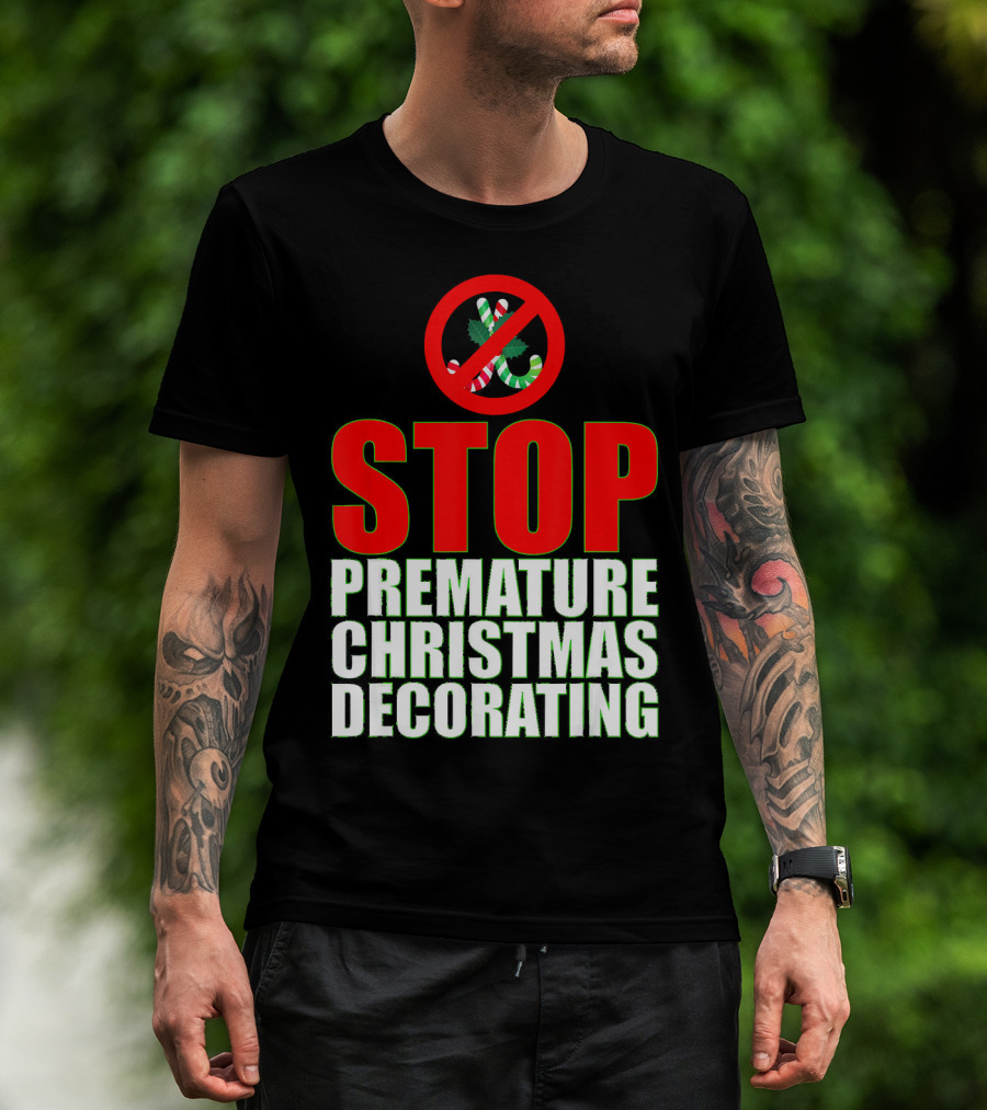 STOP Premature Christmas Decorating T-Shirt