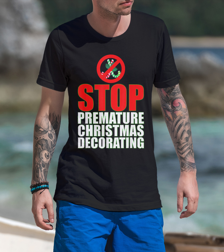 STOP Premature Christmas Decorating T-Shirt