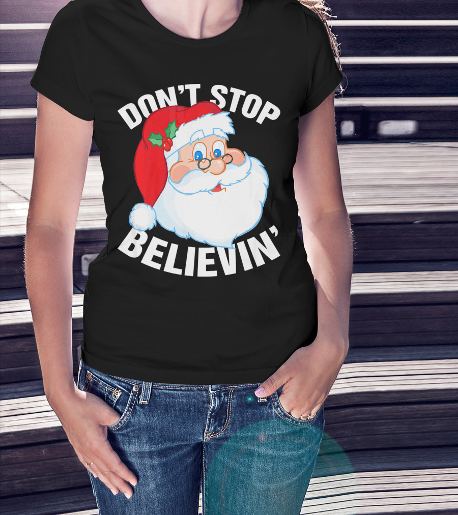 Don't Stop Believin' Santa Claus Christmas T-Shirt
