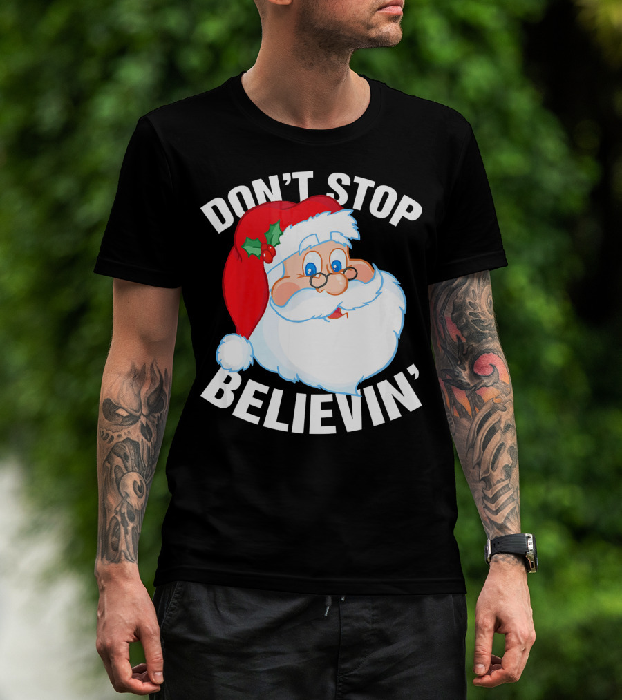 Don't Stop Believin' Santa Claus Christmas T-Shirt