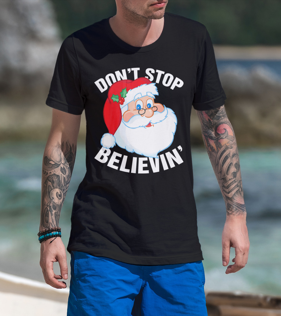 Don't Stop Believin' Santa Claus Christmas T-Shirt