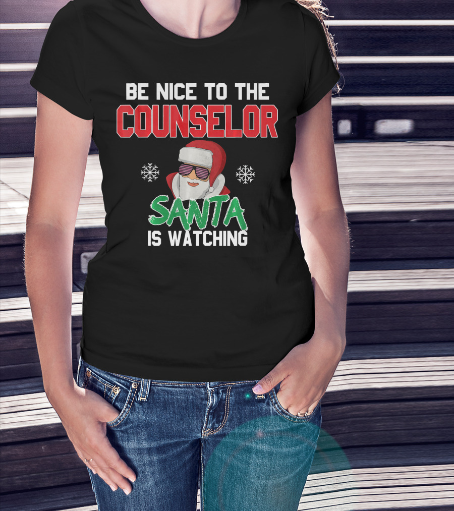 Be Nice To The Counselor Santa Is Watching T-Shirt