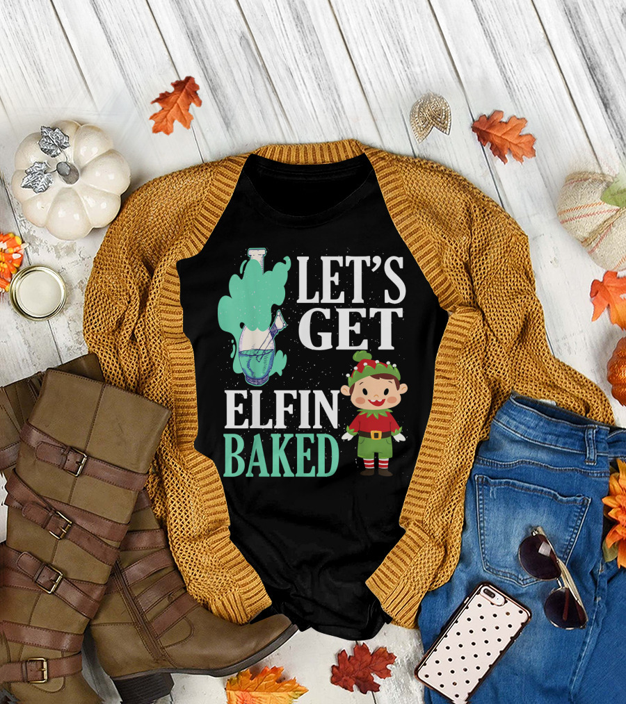 Let's Get Elfin Baked Funny Christmas Elf T-Shirt