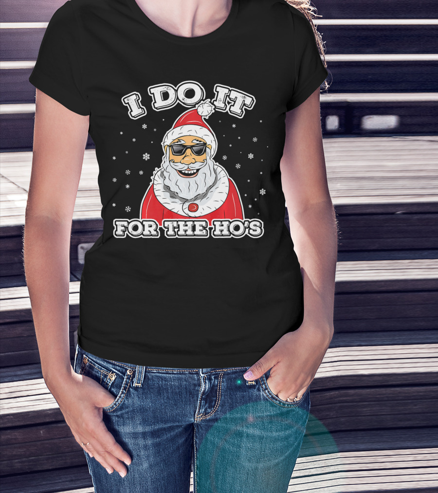 I Do It For The Ho's Funny Santa Christmas T-Shirt