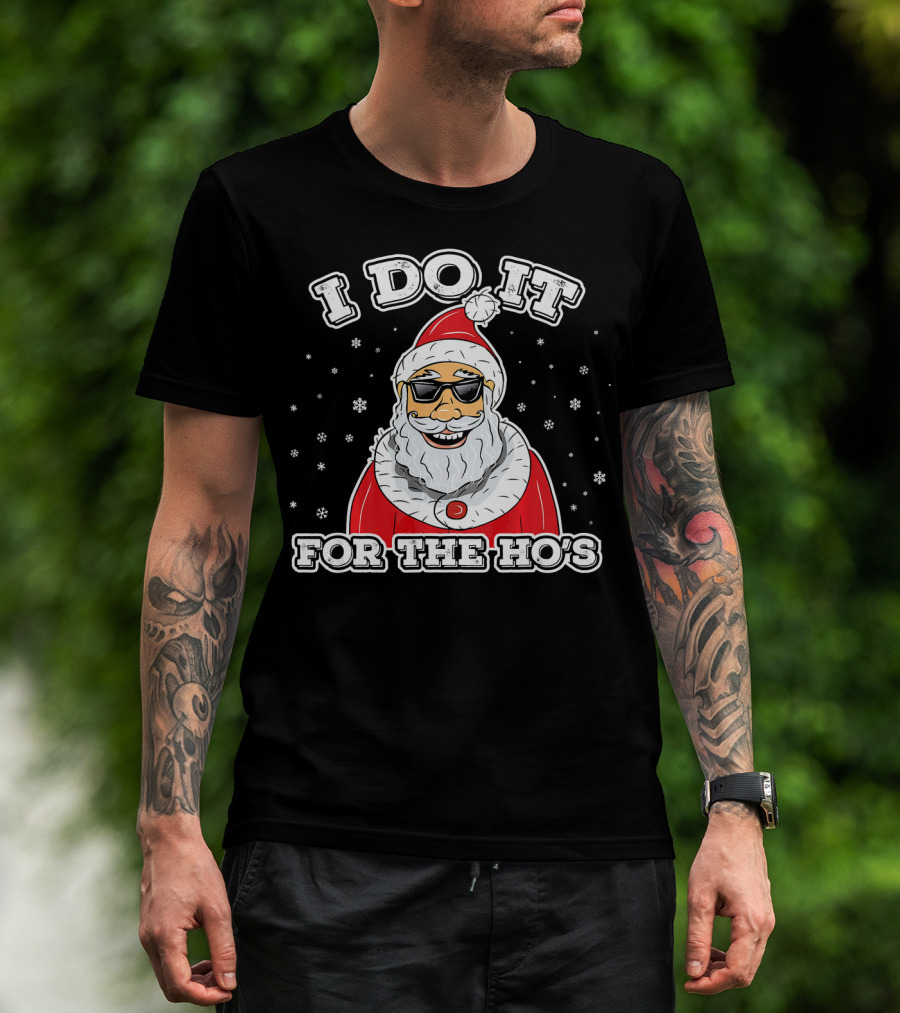 I Do It For The Ho's Funny Santa Christmas T-Shirt