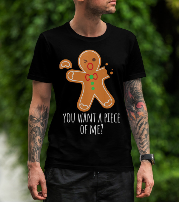 You Want A Piece Of Me Gingerbread Funny Naughty T-Shirt