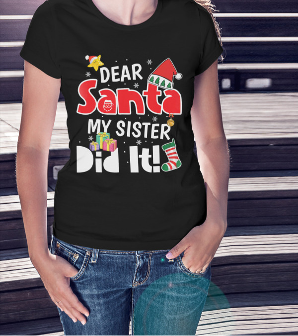Dear Santa My Sister Did It Santa Hat Christmas Stocking Gifts T-Shirt