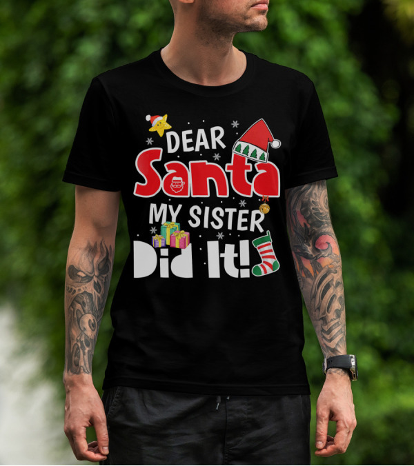 Dear Santa My Sister Did It Santa Hat Christmas Stocking Gifts T-Shirt