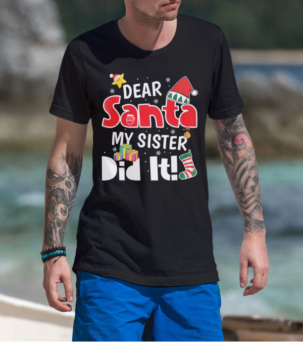 Dear Santa My Sister Did It Santa Hat Christmas Stocking Gifts T-Shirt