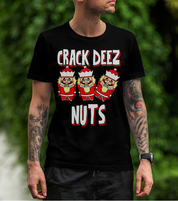 Crack Deez Nuts Nutcracker Ugly Trio Holiday Humor T-Shirt