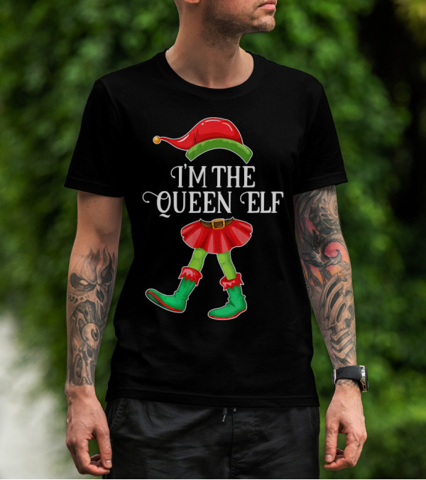 I'm The Queen Elf In Festive Holiday Costume T-Shirt