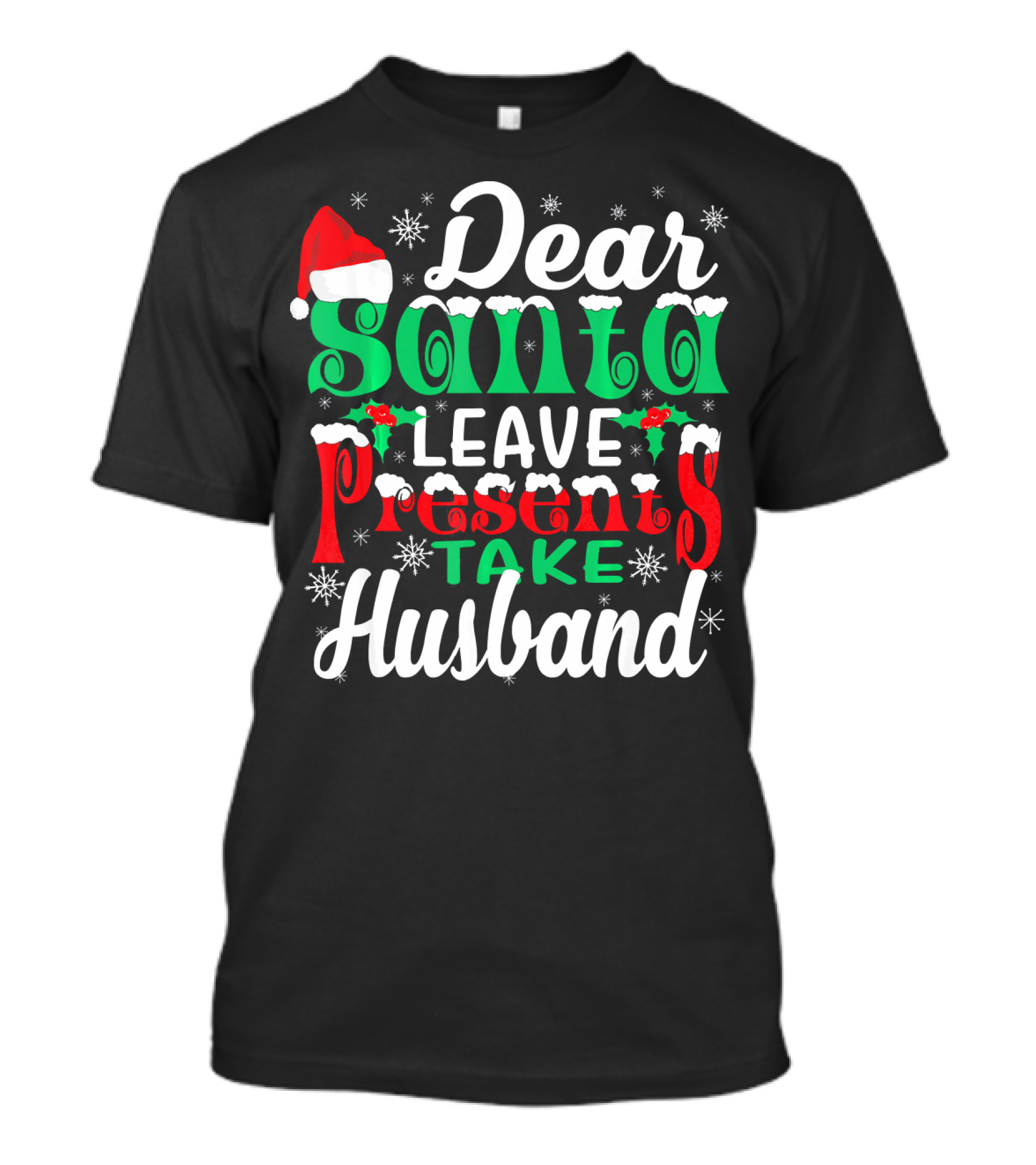 Dear Santa Leave Presents Take Husband Christmas Humor T-Shirt