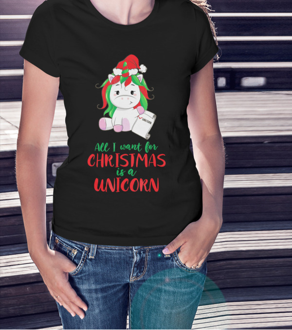 All I Want For Christmas Is A Unicorn Holding Santa Hat And Wish List T-Shirt