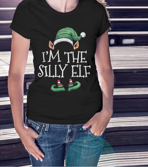 I'm The Silly Elf Matching Family Group Christmas T-Shirt
