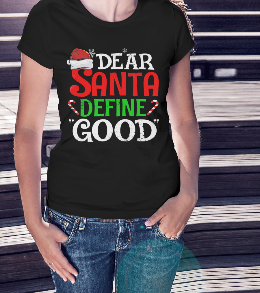 Dear Santa Define Good Santa Hat Candy Canes Snowflakes T-Shirt
