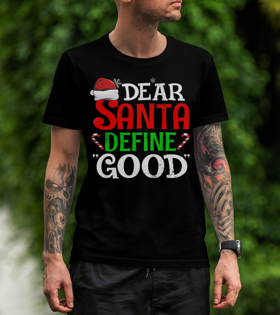 Dear Santa Define Good Santa Hat Candy Canes Snowflakes T-Shirt