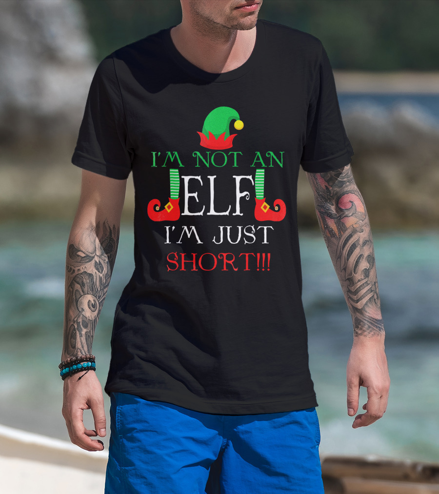 I'm Not An Elf I'm Just Short Fun Holiday Cheerful Costume T-Shirt