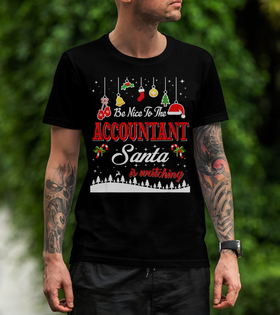 Be Nice To The Accountant Santa Is Watching Christmas Tree Ornaments T-Shirt