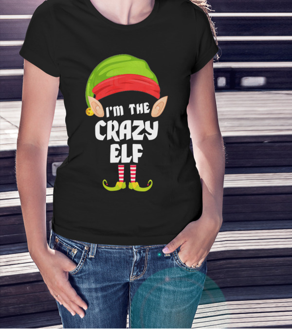 I'm The Crazy Elf Matching Family Group T-Shirt