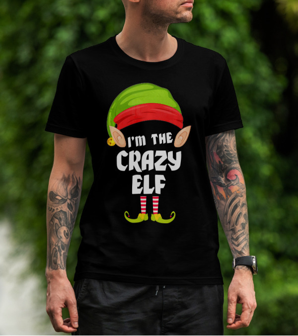 I'm The Crazy Elf Matching Family Group T-Shirt