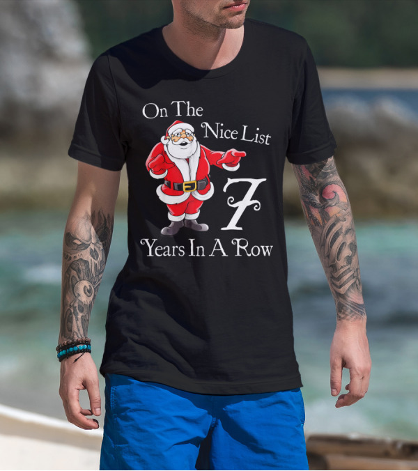 On The Nice List 7 Years In A Row Santa T-Shirt
