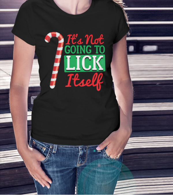 It's Not Going To Lick Itself Candy Cane Christmas Humor T-Shirt