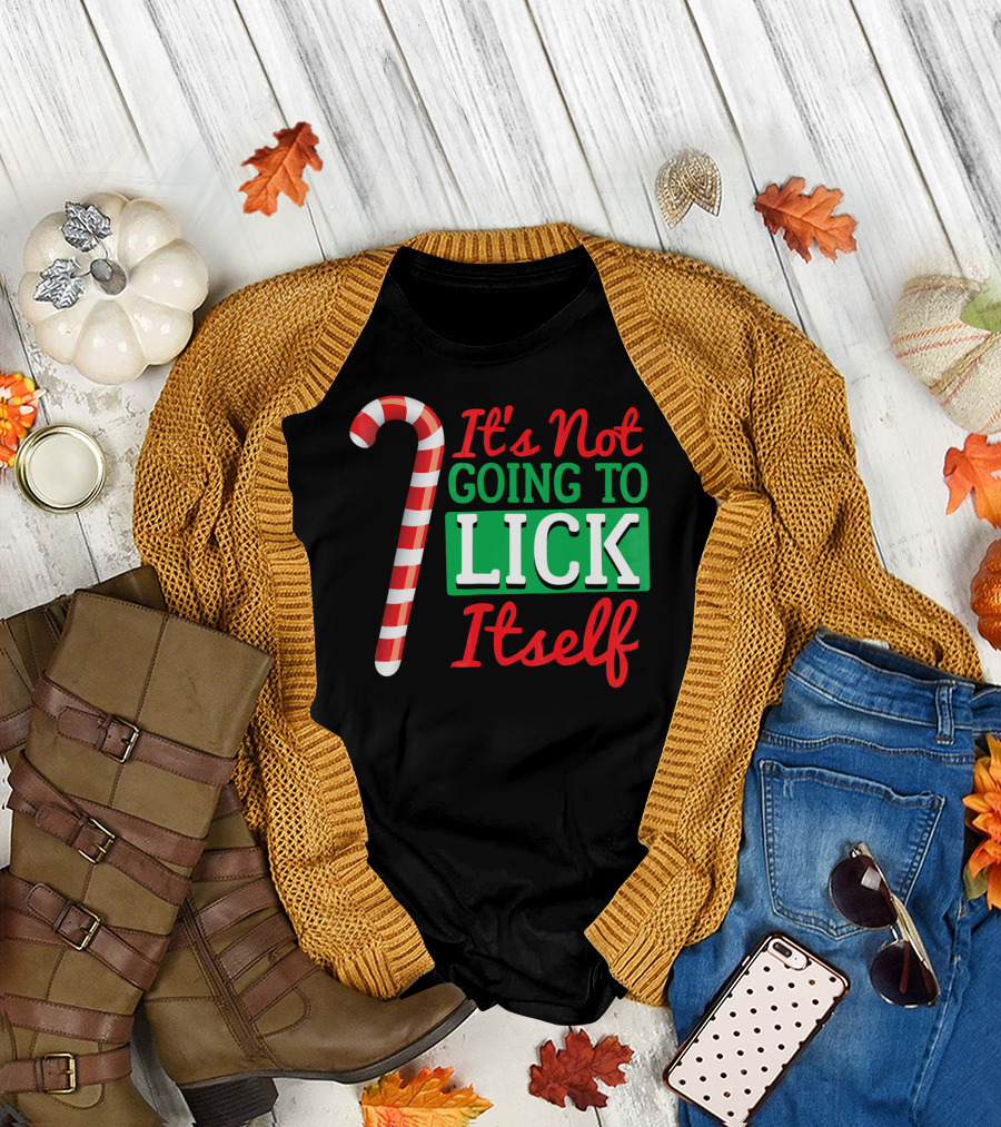 It's Not Going To Lick Itself Candy Cane Christmas Humor T-Shirt