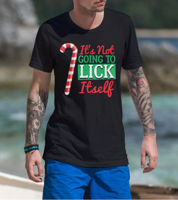 It's Not Going To Lick Itself Candy Cane Christmas Humor T-Shirt