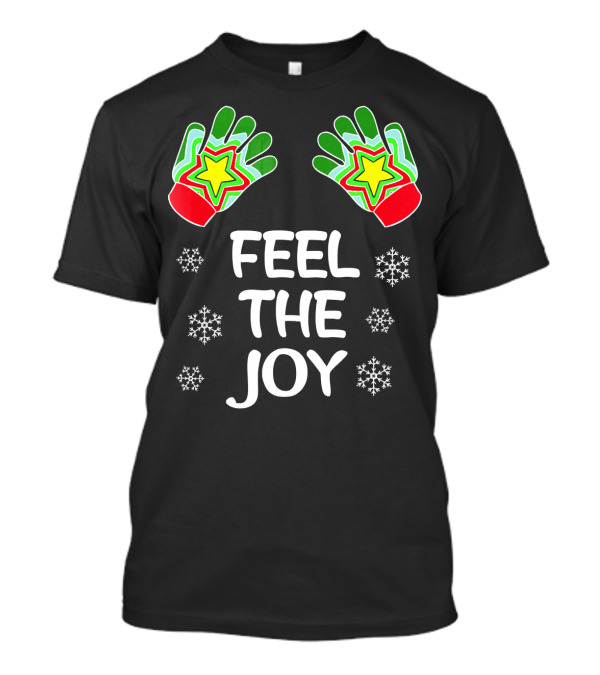 Feel The Joy Funny Christmas Adults Snowflakes Gloves T-Shirt