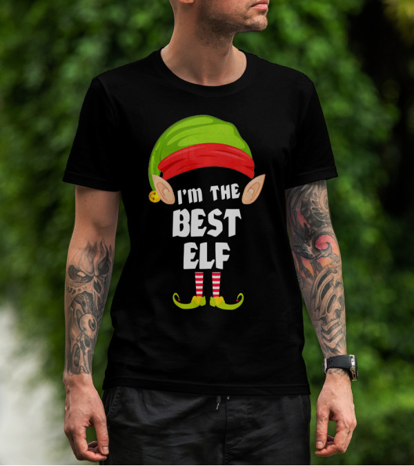 I'm The Best Elf Funny Matching Family Group T-Shirt