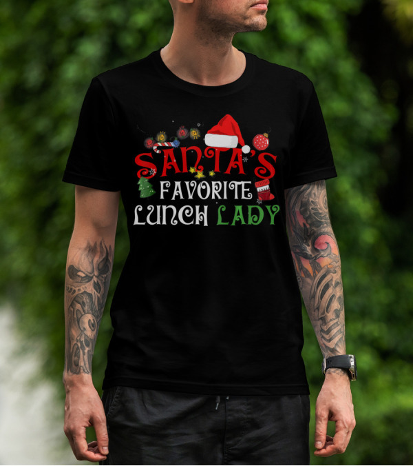 Santa's Favorite Lunch Lady Funny Xmas Christmas Santas Fav T-Shirt