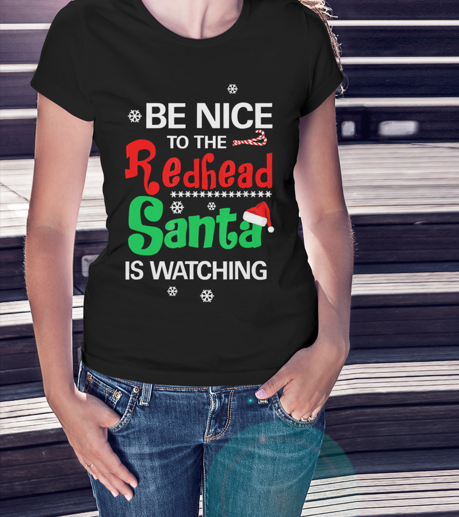 Be Nice To The Redhead Santa Is Watching Christmas Holiday Snowflakes Candy Cane Hat T-Shirt