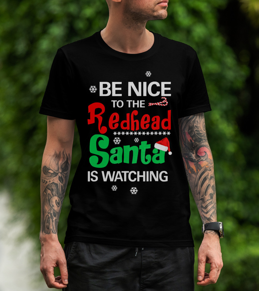 Be Nice To The Redhead Santa Is Watching Christmas Holiday Snowflakes Candy Cane Hat T-Shirt
