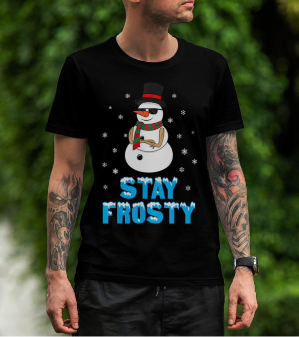 Stay Frosty Snowman Cool Winter T-Shirt