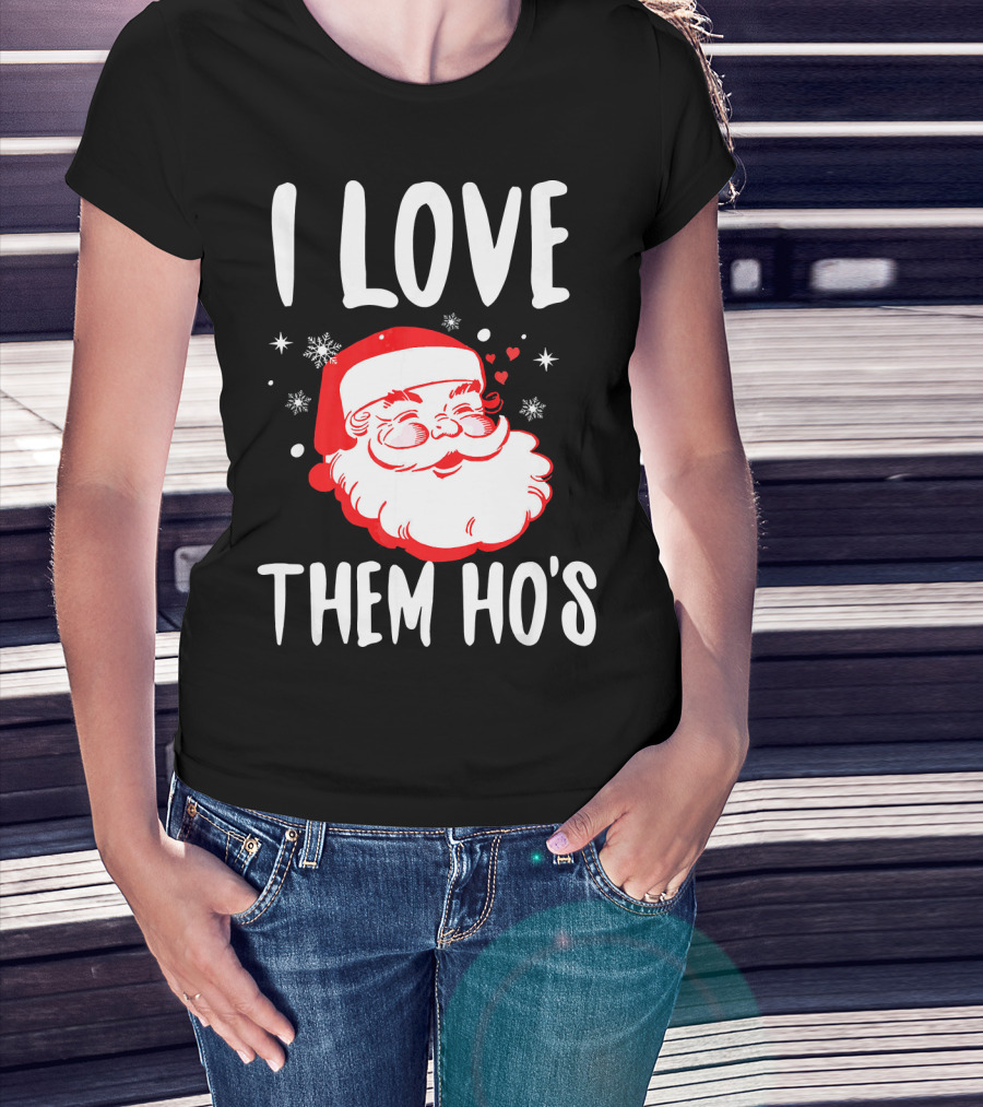 I Love Them Ho's Santa Christmas Humor T-Shirt