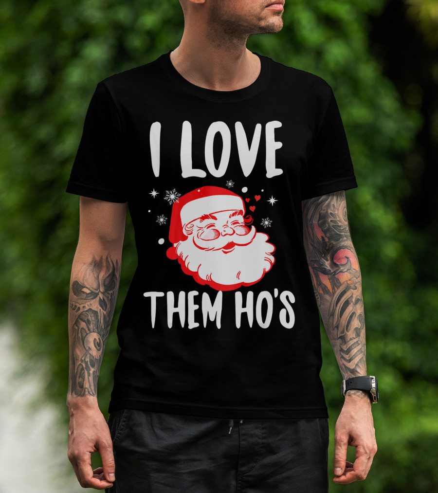 I Love Them Ho's Santa Christmas Humor T-Shirt