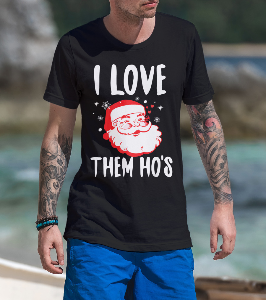 I Love Them Ho's Santa Christmas Humor T-Shirt