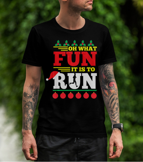 Oh What Fun It Is To Run Ugly Christmas T-Shirt