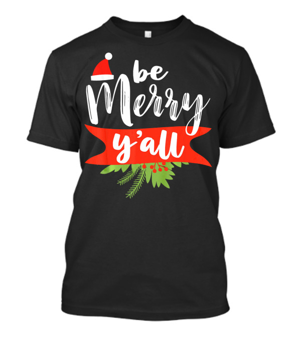Be Merry Y'all Christmas Santa Hat Holiday Texas T-Shirt