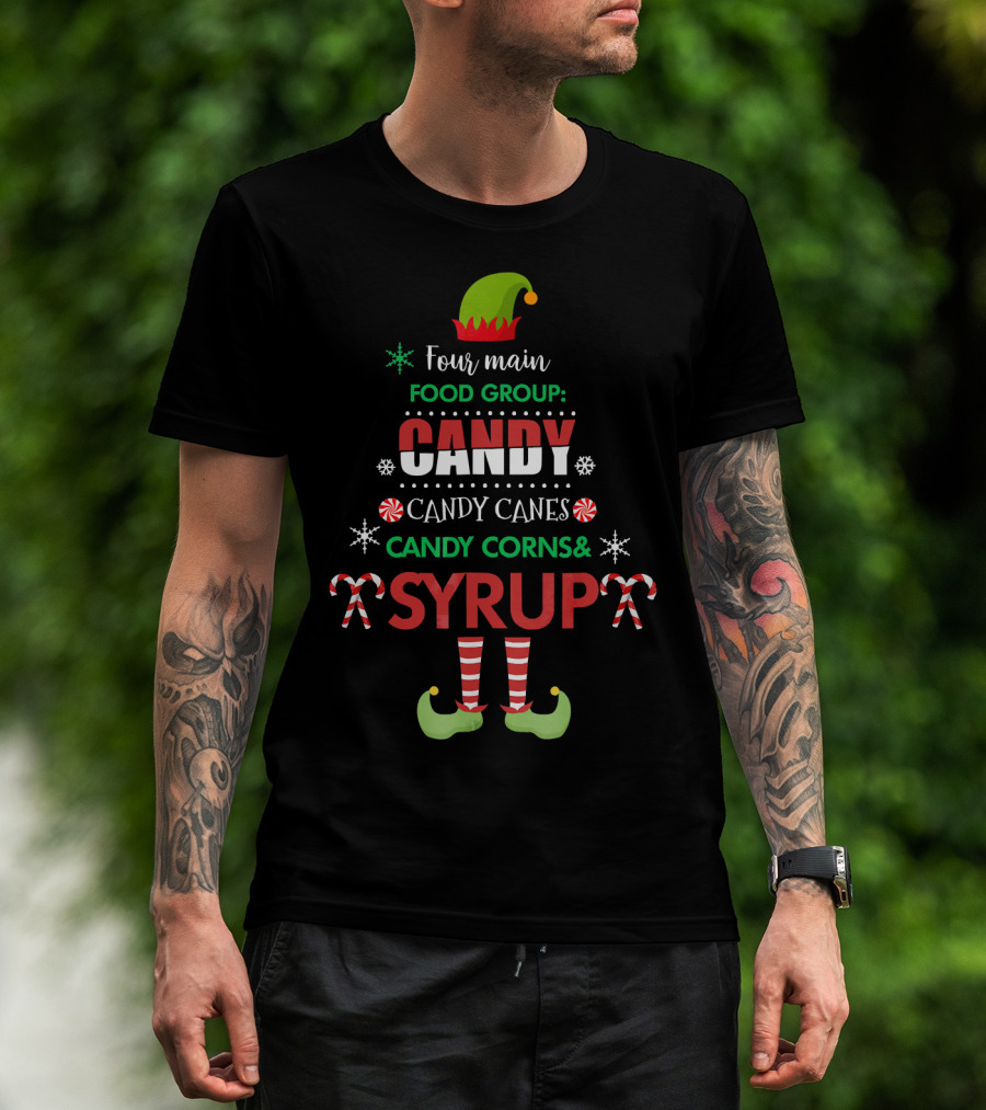 Four Main Food Group Candy Candy Canes Candy Corns Syrup Elf Buddy T-Shirt