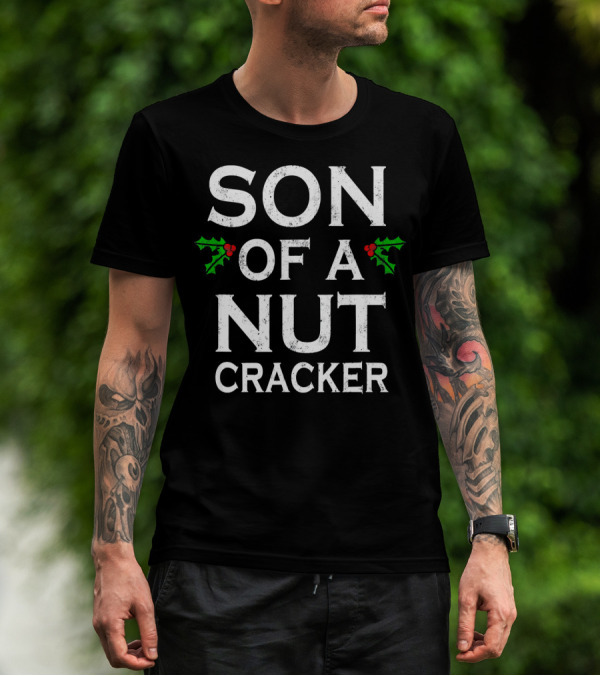 Son Of A Nutcracker Holiday Humor Christmas T-Shirt