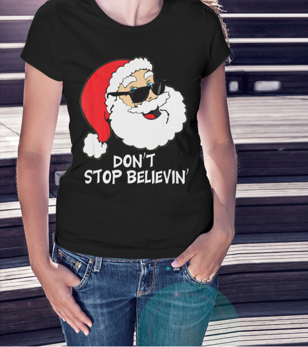 Don't Stop Believin' Santa With Sunglasses Christmas Co T-Shirt