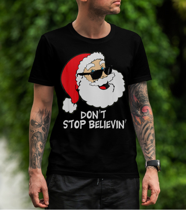Don't Stop Believin' Santa With Sunglasses Christmas Co T-Shirt