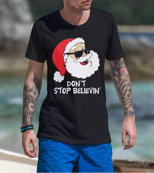 Don't Stop Believin' Santa With Sunglasses Christmas Co T-Shirt