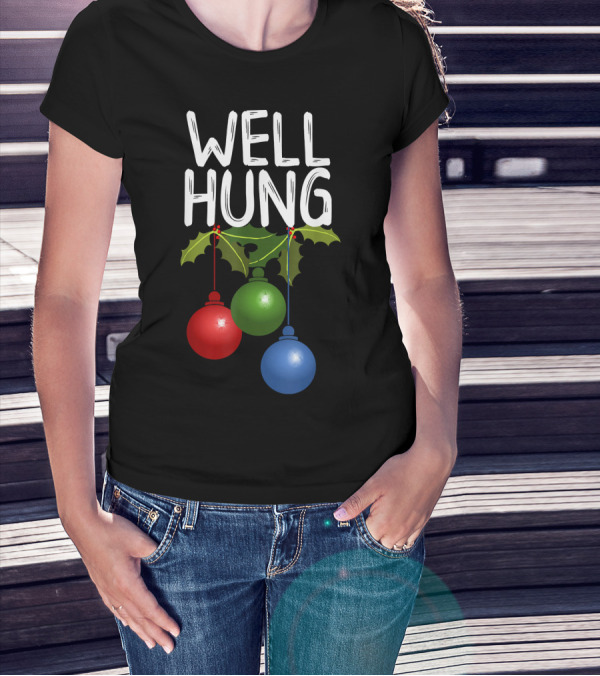 Well Hung Christmas Ornaments With Holly T-Shirt