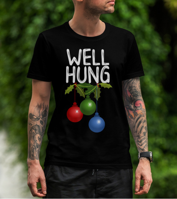 Well Hung Christmas Ornaments With Holly T-Shirt