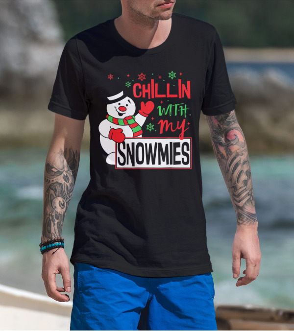 Chillin With My Snowmies Snowman Christmas In July T-Shirt