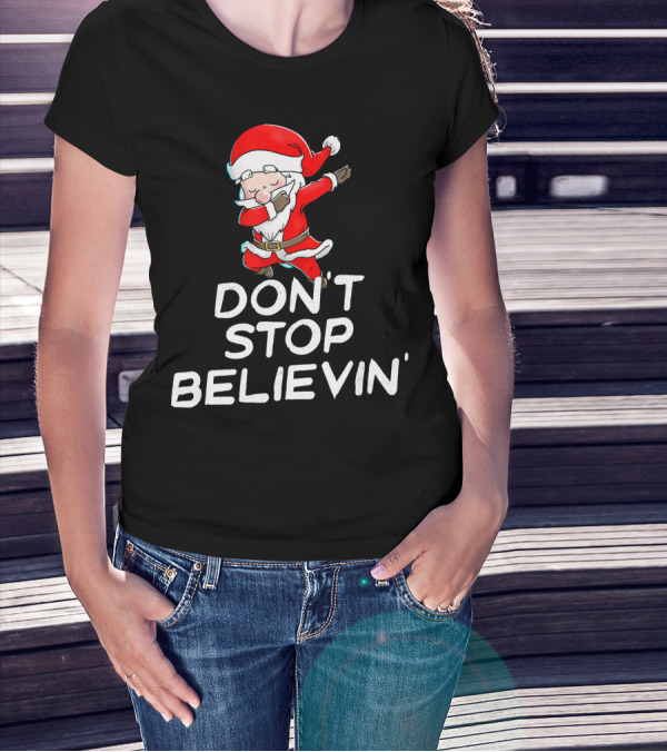 Dabbing Santa Claus Don't Stop Believin' T-Shirt