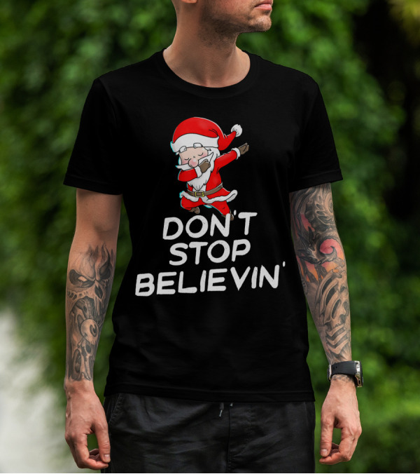Dabbing Santa Claus Don't Stop Believin' T-Shirt
